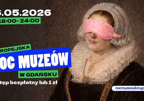 Noc Muzeów w Gdańsku. Warto skorzystać z okazji.